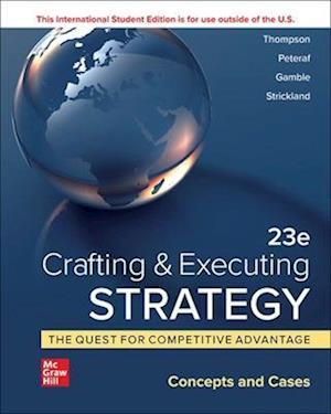 Crafting & Executing Strategy: The Quest for Competitive Advantage:  Concepts and Cases ISE