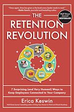 The Retention Revolution: 7 Surprising (and Very Human!) Ways to Keep Employees Connected to Your Company