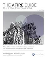 AFIRE Guide to U.S. Real Estate Investing, Fourth Edition: What Global Investors Need to Know about Commercial Real Estate Acquisition, Management, and Disposition