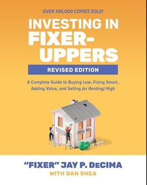 Investing in Fixer-Uppers, Revised Edition