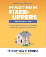 Investing in Fixer-Uppers, Revised Edition: A Complete Guide to Buying Low, Fixing Smart, Adding Value, and Selling (or Renting) High