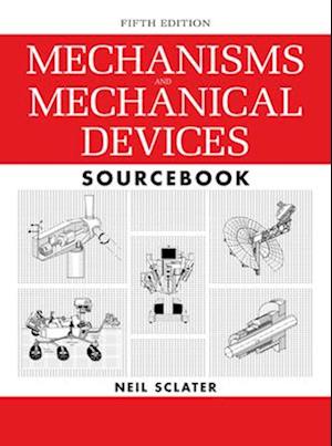 Mechanisms and Mechanical Devices Sourcebook