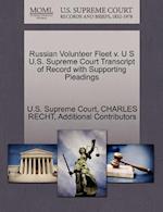 Russian Volunteer Fleet V. U S U.S. Supreme Court Transcript of Record with Supporting Pleadings