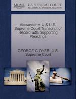 Alexander V. U S U.S. Supreme Court Transcript of Record with Supporting Pleadings