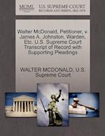 Walter McDonald, Petitioner, V. James A. Johnston, Warden, Etc. U.S. Supreme Court Transcript of Record with Supporting Pleadings