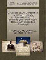 Milwaukee Towne Corporation, Petitioner, V. Loew's, Incorporated, Et Al. U.S. Supreme Court Transcript of Record with Supporting Pleadings