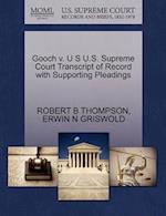 Gooch V. U S U.S. Supreme Court Transcript of Record with Supporting Pleadings