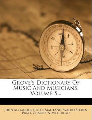 Grove's Dictionary Of Music And Musicians, Volume 5...