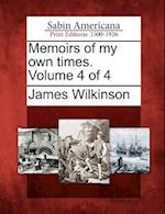Memoirs of My Own Times. Volume 4 of 4