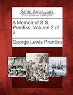 A Memoir of S.S. Prentiss. Volume 2 of 2
