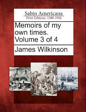 Memoirs of My Own Times. Volume 3 of 4