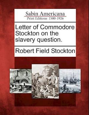 Letter of Commodore Stockton on the Slavery Question.