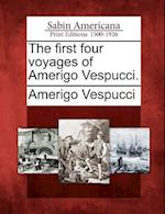The First Four Voyages of Amerigo Vespucci.
