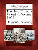 The Life of Timothy Pickering. Volume 3 of 4