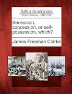 Secession, Concession, or Self-Possession, Which?
