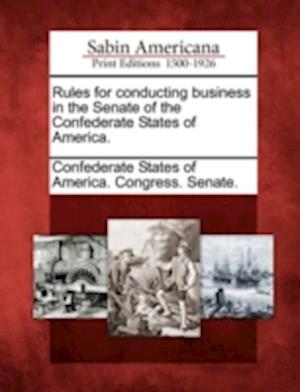 Rules for Conducting Business in the Senate of the Confederate States of America.