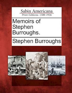 Memoirs of Stephen Burroughs.