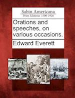 Orations and Speeches, on Various Occasions.