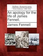 An Apology for the Life of James Fennell.