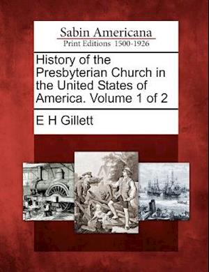 History of the Presbyterian Church in the United States of America. Volume 1 of 2