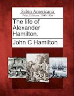 The Life of Alexander Hamilton.