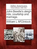 John Beedle's Sleigh Ride, Courtship and Marriage.