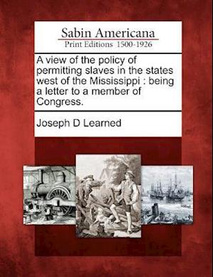 A View of the Policy of Permitting Slaves in the States West of the Mississippi