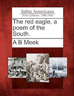 The Red Eagle, a Poem of the South.