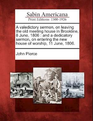 A Valedictory Sermon, on Leaving the Old Meeting House in Brookline, 8 June, 1806