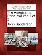 The American in Paris. Volume 1 of 2