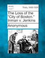 The Loss of the "City of Boston." Inman V. Jenkins