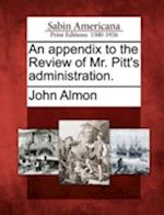 An Appendix to the Review of Mr. Pitt's Administration.