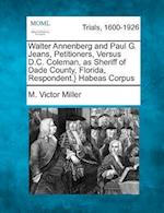 Walter Annenberg and Paul G. Jeans, Petitioners, Versus D.C. Coleman, as Sheriff of Dade County, Florida, Respondent.} Habeas Corpus