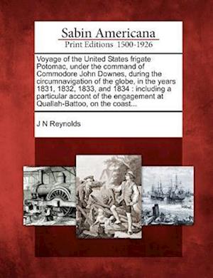 Voyage of the United States Frigate Potomac, Under the Command of Commodore John Downes, During the Circumnavigation of the Globe, in the Years 1831,