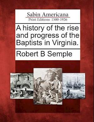 A History of the Rise and Progress of the Baptists in Virginia.