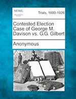 Contested Election Case of George M. Davison vs. G.G. Gilbert