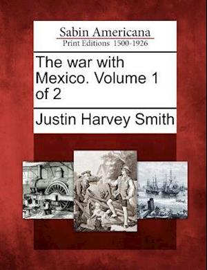 The War with Mexico. Volume 1 of 2