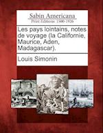 Les Pays Lointains, Notes de Voyage (La Californie, Maurice, Aden, Madagascar).