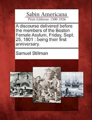 A Discourse Delivered Before the Members of the Boston Female Asylum, Friday, Sept. 25, 1801