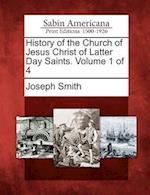 History of the Church of Jesus Christ of Latter Day Saints. Volume 1 of 4