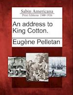 An Address to King Cotton.