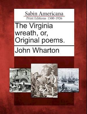 The Virginia Wreath, Or, Original Poems.