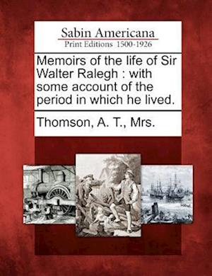 Memoirs of the Life of Sir Walter Ralegh