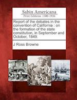 Report of the Debates in the Convention of California
