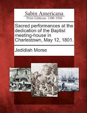 Sacred Performances at the Dedication of the Baptist Meeting-House in Charlestown, May 12, 1801.