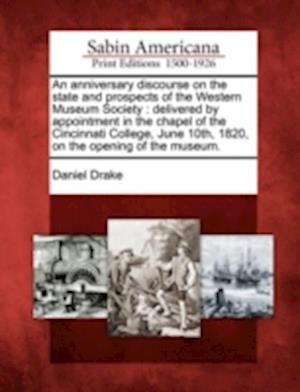 An Anniversary Discourse on the State and Prospects of the Western Museum Society