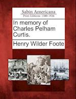 In Memory of Charles Pelham Curtis.