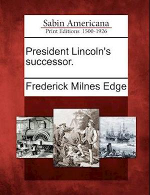 President Lincoln's Successor.