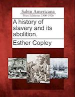 A History of Slavery and Its Abolition.