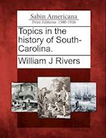 Topics in the History of South-Carolina.